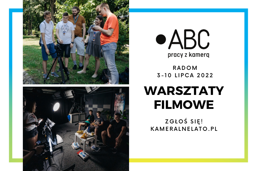 ABC Pracy z kamerą 3-10 lipca 2022 warsztaty teatralne zgłoś się kameralnelato.pl