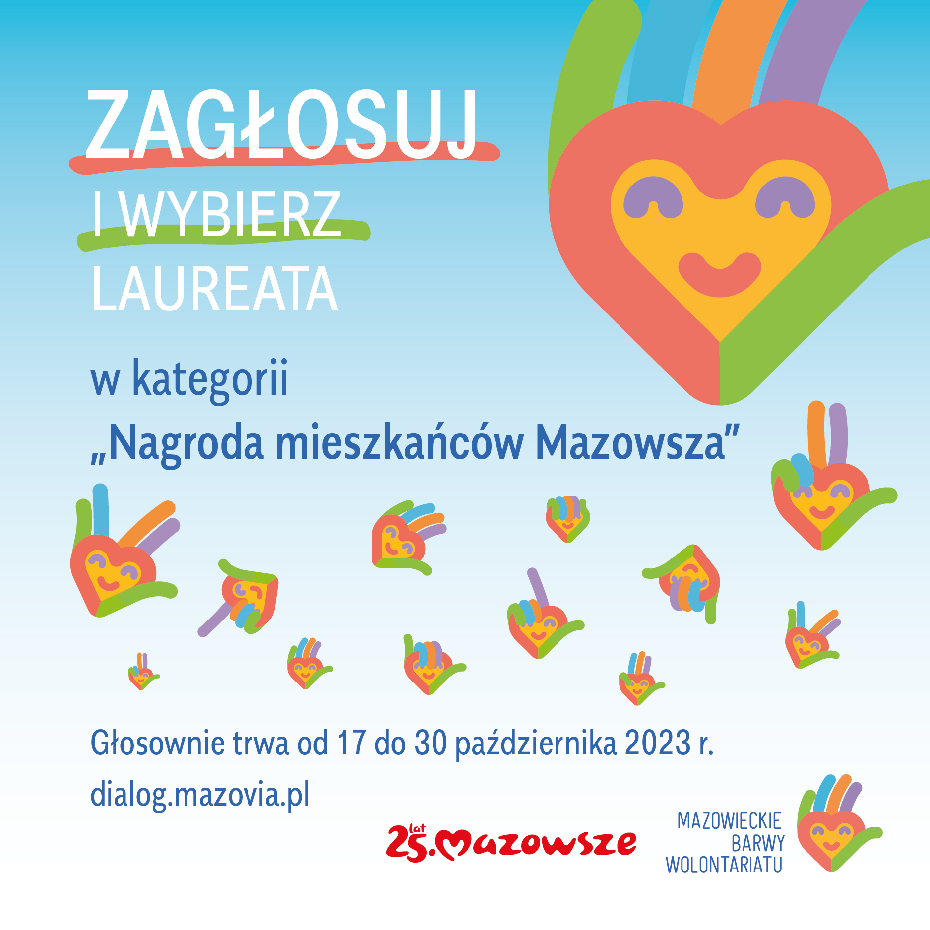 Zagłosuj i wybierz Laureata w kategorii „Nagroda mieszkańców Mazowsza”. Głosownie trwa od 17 do 30 października 2023 r. dialog.mazovia.pl 