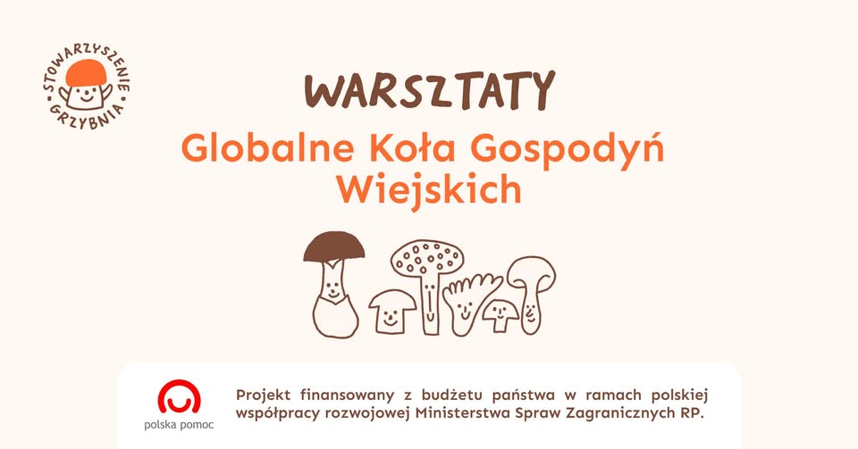 Plakat informujący o warsztatach „Globalne Koła Gospodyń Wiejskich” organizowanych przez Stowarzyszenie Grzybnia. Na grafice widoczne są ilustracje grzybów i informacja o dofinansowaniu projektu.